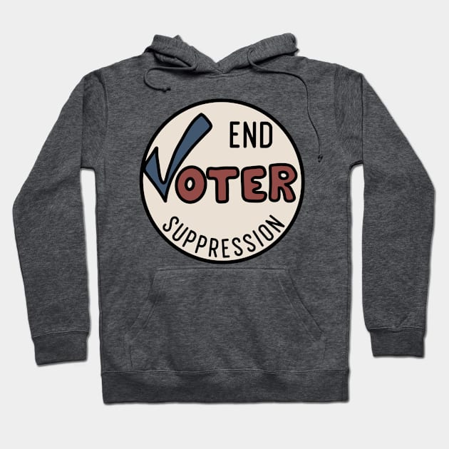 End Voter Suppression Hoodie by Slightly Unhinged